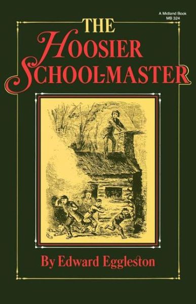 Cover for Edward Eggleston · The Hoosier School-Master (Taschenbuch) [Facsimile edition] (2000)