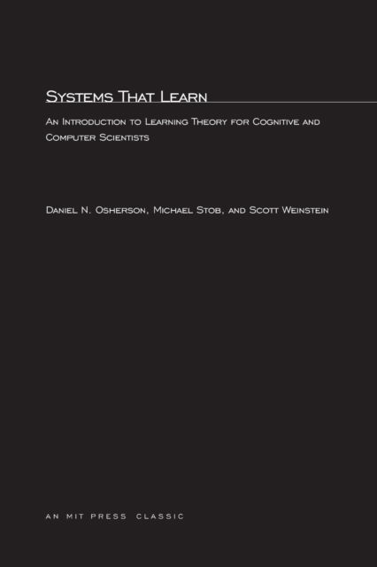 Cover for Daniel N. Osherson · Systems That Learn: An Introduction to Learning Theory for Cognitive and Computer Scientists - Learning, Development, and Conceptual Change (Paperback Book) [New edition] (1990)