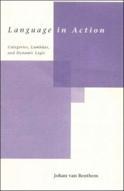 Cover for Johan van Benthem · Language in Action: Categories, Lambdas, and Dynamic Logic - The MIT Press (Paperback Bog) [New edition] (1995)