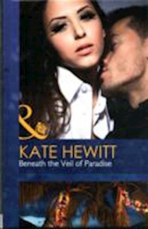 Cover for Kate Hewitt · Beneath the Veil of Paradise - Mills &amp; Boon Hardback Romance (Hardcover Book) [Library edition] (2012)