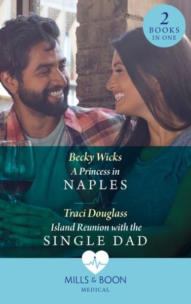 Cover for Becky Wicks · A Princess In Naples / Island Reunion With The Single Dad: A Princess in Naples / Island Reunion with the Single Dad (Paperback Book) (2022)