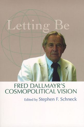 Cover for Letting Be: Fred Dallmayr's Cosmopolitical Vision (Paperback Book) [New edition] (2006)