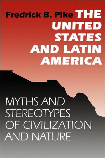 Cover for Fredrick B. Pike · The United States and Latin America: Myths and Stereotypes of Civilization and Nature (Taschenbuch) (1992)