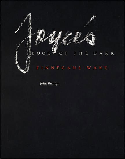 Cover for John Bishop · Joyce's Book of the Dark: Finnegans Wake (Paperback Book) [New edition] (1993)