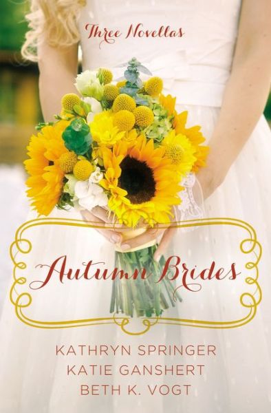 Cover for Kathryn Springer · Autumn Brides: A Year of Weddings Novella Collection - A Year of Weddings Novella (Taschenbuch) (2015)