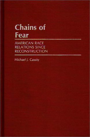 Cover for Michael J. Cassity · Chains of Fear: American Race Relations Since Reconstruction (Hardcover Book) (1984)