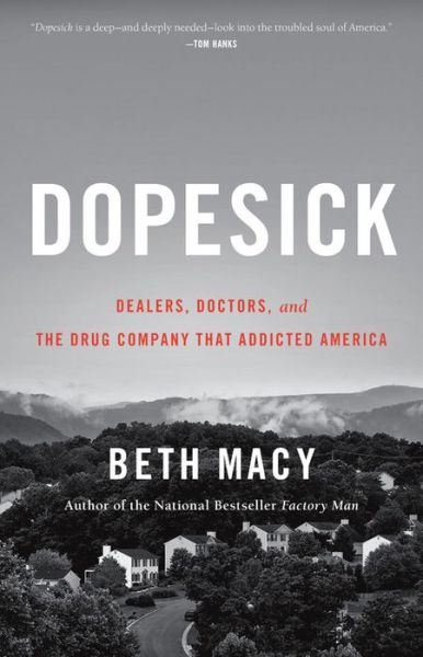 Cover for Beth Macy · Dopesick: Dealers, Doctors, and the Drug Company that Addicted America (Innbunden bok) (2018)