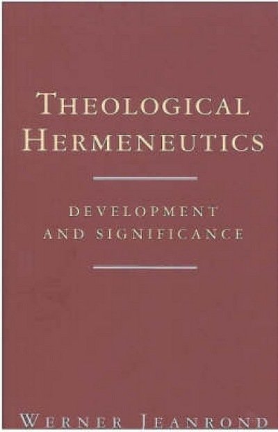 Cover for Werner G. Jeanrond · Theological Hermeneutics: Development and Significance (Pocketbok) [New edition] (1994)