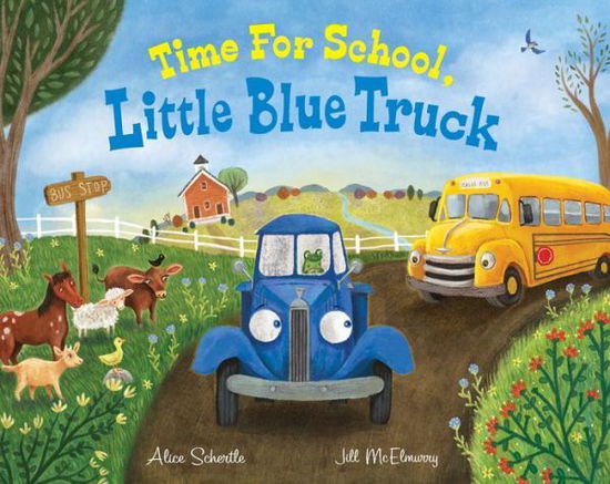 Time for School, Little Blue Truck: A Back to School Book for Kids - Little Blue Truck - Alice Schertle - Książki - HarperCollins Publishers Inc - 9780358412243 - 1 sierpnia 2021