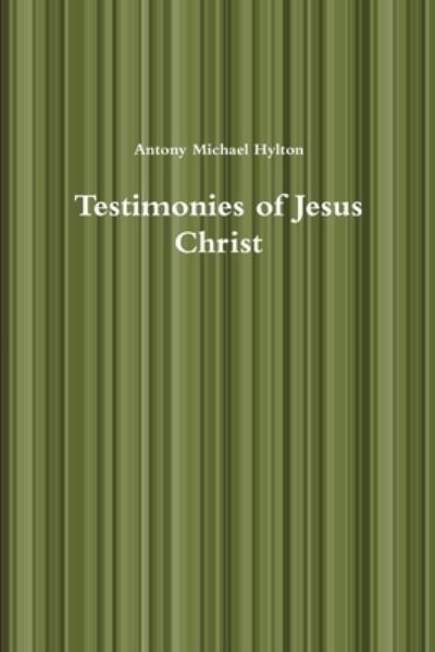 Cover for Antony Michael Hylton · Testimonies of Jesus Christ (Paperback Book) (2018)