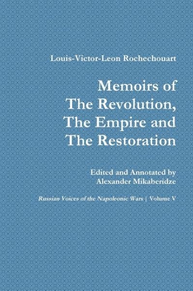 Memoirs of the Revolution, the Empire and the Restoration - Alexander Mikaberidze - Bøger - Lulu.com - 9780359866243 - 11. juni 2019