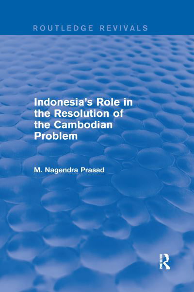 Cover for M Nagendra Prasad · Indonesia's Role in the Resolution of the Cambodian Problem - Routledge Revivals (Paperback Book) (2021)