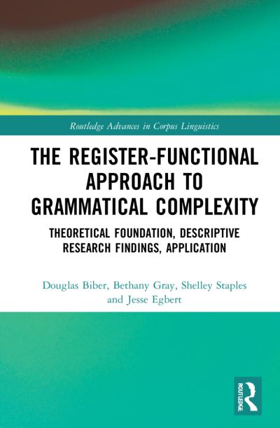 Cover for Douglas Biber · The Register-Functional Approach to Grammatical Complexity: Theoretical Foundation, Descriptive Research Findings, Application - Routledge Advances in Corpus Linguistics (Hardcover Book) (2021)