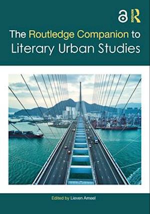 The Routledge Companion to Literary Urban Studies - Routledge Literature Companions -  - Books - Taylor & Francis Ltd - 9780367645243 - April 14, 2025