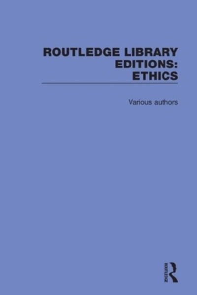 Cover for Various Authors · Routledge Library Editions: Ethics - Routledge Library Editions: Ethics (Bog) (2020)