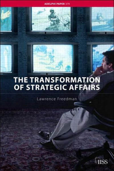 Cover for Lawrence Freedman · The Transformation of Strategic Affairs - Adelphi series (Paperback Book) (2006)