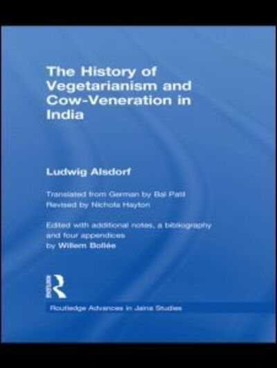 Cover for Ludwig Alsdorf · The History of Vegetarianism and Cow-Veneration in India - Routledge Advances in Jaina Studies (Hardcover bog) (2010)