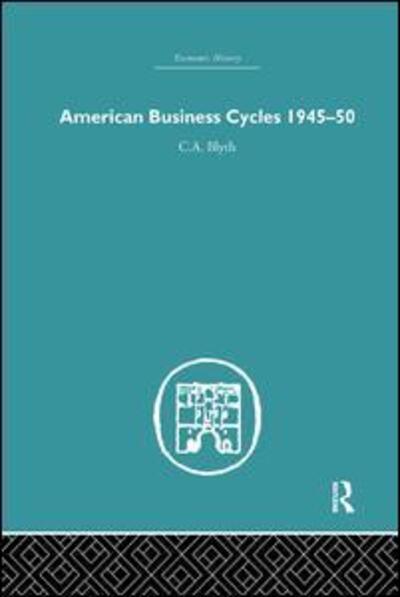 Cover for Conrad Blyth · American Business Cycles 1945-50 - Economic History (Paperback Book) (2015)