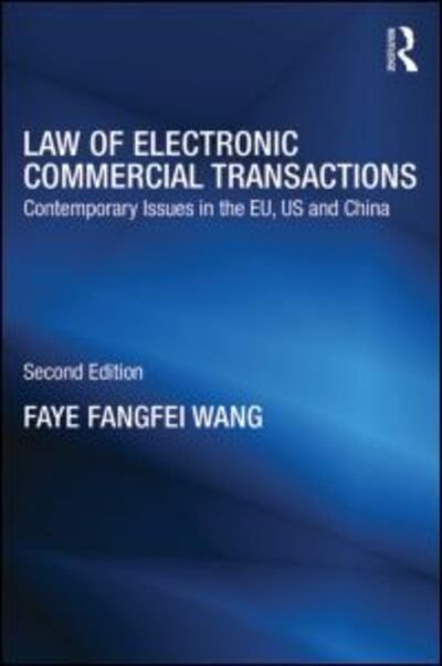 Cover for Faye Fangfei Wang · Law of Electronic Commercial Transactions: Contemporary Issues in the EU, US and China - Routledge Research in Information Technology and E-Commerce Law (Paperback Bog) (2014)