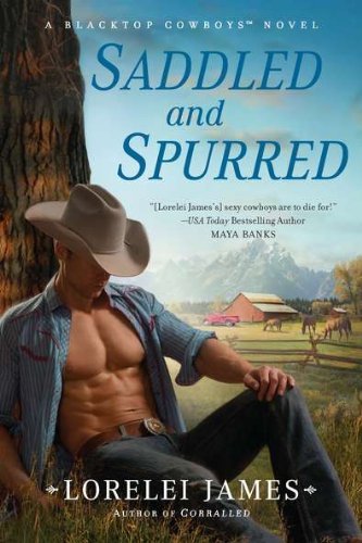Cover for Lorelei James · Saddled and Spurred: a Blacktop Cowboys Novel (Paperback Book) [First edition] (2011)
