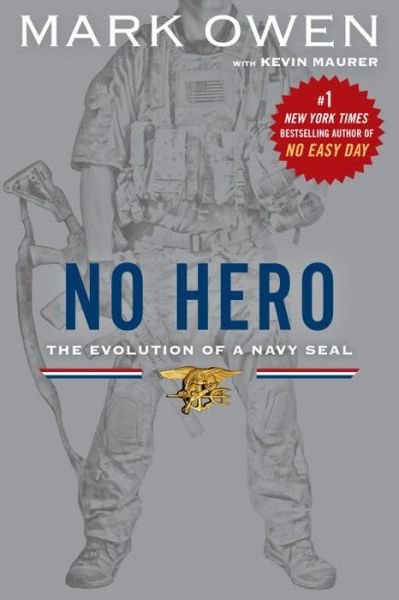 No Hero: The Evolution of a Navy Seal - Mark Owen - Libros - New American Library - 9780451472243 - 3 de noviembre de 2015