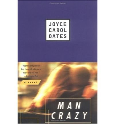 Cover for Joyce Carol Oates · Man Crazy: a Novel (Paperback Bog) (1998)