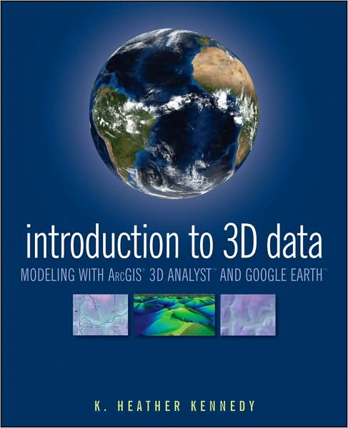 Cover for Kennedy, Heather (GIS Planner in the Community Development Department of Contra Costa County, CA) · Introduction to 3D Data: Modeling with ArcGIS 3D Analyst and Google Earth (Paperback Book) (2009)