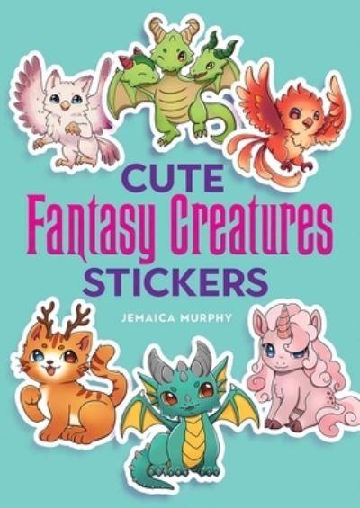 Jemaica Murphy · Cute Fantasy Creatures Stickers (Paperback Book) (2025)