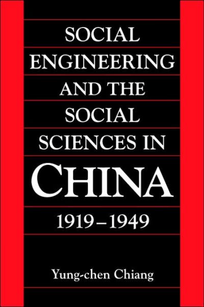 Cover for Chiang, Yung-chen (DePauw University, Indiana) · Social Engineering and the Social Sciences in China, 1919–1949 - Cambridge Modern China Series (Paperback Book) (2006)