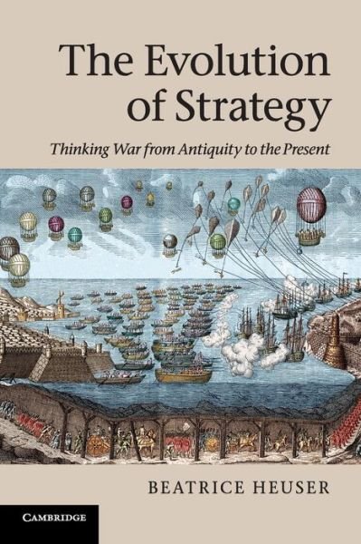 Cover for Heuser, Beatrice (University of Reading) · The Evolution of Strategy: Thinking War from Antiquity to the Present (Pocketbok) (2010)