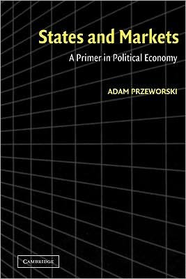 Cover for Przeworski, Adam (New York University) · States and Markets: A Primer in Political Economy (Paperback Bog) (2003)