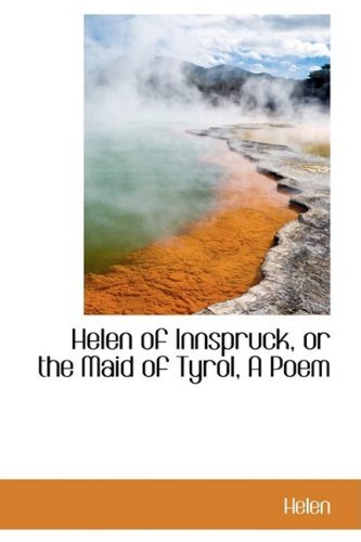 Cover for Helen · Helen of Innspruck, or the Maid of Tyrol, a Poem (Paperback Book) (2008)