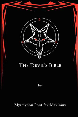 The Devil's Bible - Myrmydon Pontifex Maximus - Livros - Severed Head Publishing - 9780578036243 - 17 de novembro de 2009