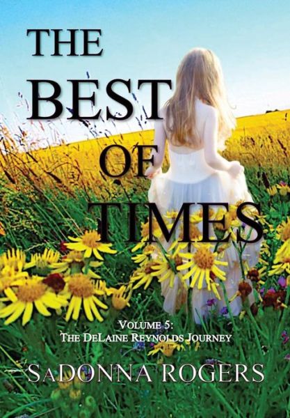 Cover for Sadonna Rogers · The Best of Times : Volume 5 (Hardcover Book) (2019)