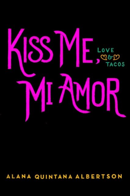 Kiss Me, Mi Amor - Alana Quintana Albertson - Kirjat - Penguin Putnam Inc - 9780593336243 - tiistai 4. heinäkuuta 2023