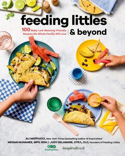 Feeding Littles and Beyond: 100 Baby-Led-Weaning-Friendly Recipes the Whole Family Will Love - Ali Maffucci - Livros - Penguin Putnam Inc - 9780593419243 - 30 de agosto de 2022