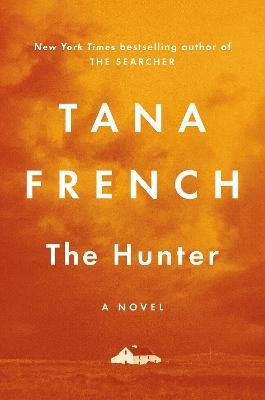 Cover for Tana French · The Hunter: A Novel (Bok) (2024)