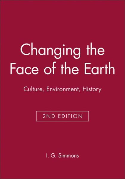 Cover for Simmons, I. G. (University of Durham) · Changing the Face of the Earth: Culture, Environment, History (Paperback Book) (1996)