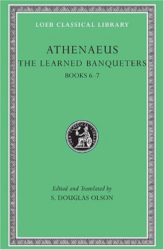 Cover for Athenaeus · The Learned Banqueters, Volume III: Books 6–7 - Loeb Classical Library (Hardcover Book) [Bilingual edition] (2008)