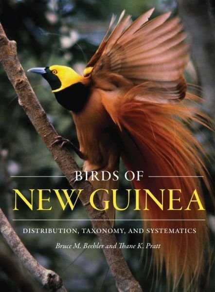 Cover for Bruce M. Beehler · Birds of New Guinea: Distribution, Taxonomy, and Systematics (Hardcover Book) [Revised edition] (2016)