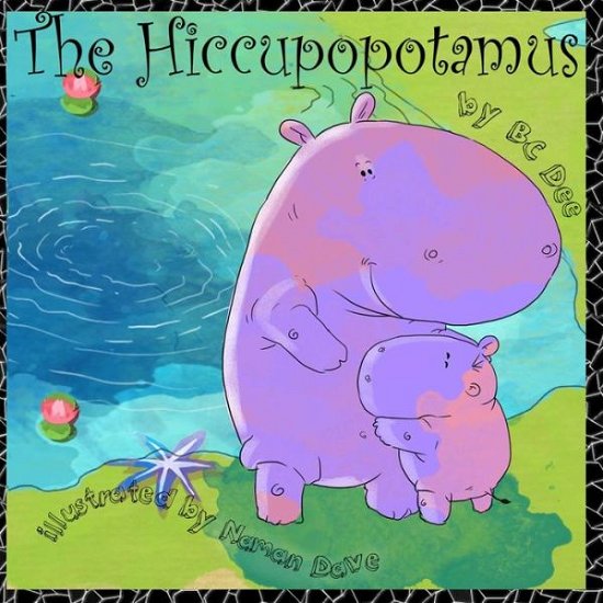 Cover for B C Dee · The Hiccupopotamus: a Rhyming Picture Book with Authentic African Animals (Paperback Bog) (2015)
