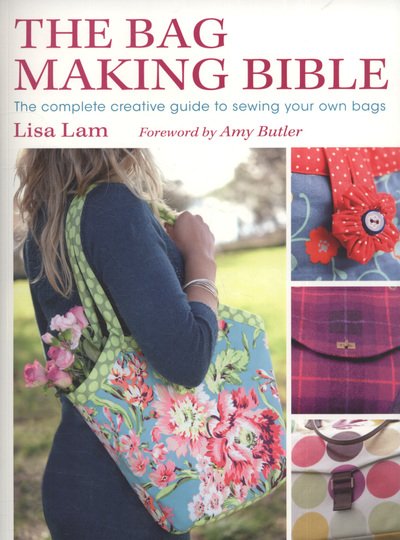 Cover for Amy Butler · The Bag Making Bible: The Complete Guide to Sewing and Customizing Your Own Unique Bags (Pocketbok) (2010)