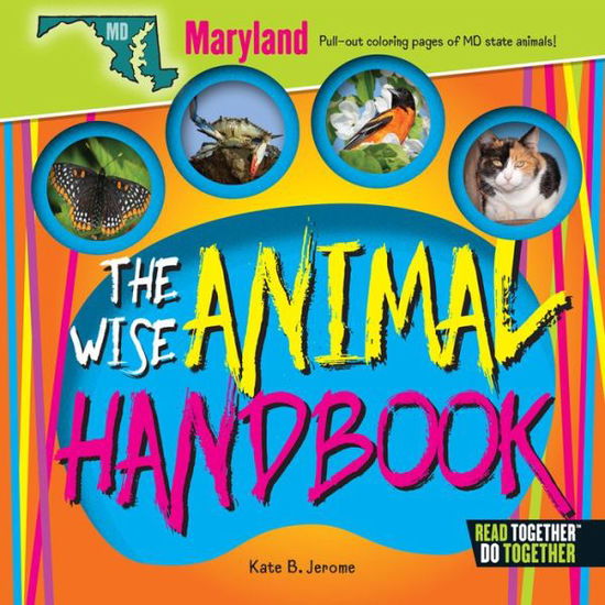 Wise Animal Handbook Maryland, The - Kate B. Jerome - Books - Arcadia Publishing - 9780738528243 - May 1, 2017