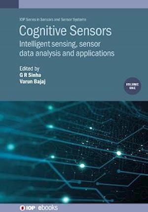 Cognitive Sensors, Volume 1: Intelligent sensing, sensor data analysis and applications - IOP Series in Sensors and Sensor Systems - - Bøger - Institute of Physics Publishing - 9780750353243 - 27. december 2022