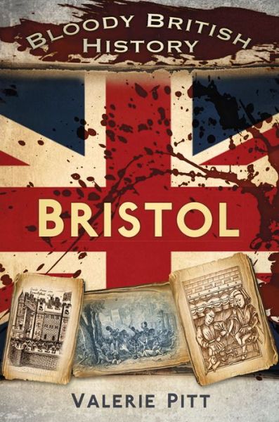 Cover for Valerie Pitt · Bloody British History: Bristol (Paperback Book) (2015)