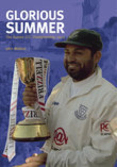 Sussex County Cricket Club Championship 2003: Glorious Summer - John Wallace - Boeken - The History Press Ltd - 9780752432243 - 1 april 2004