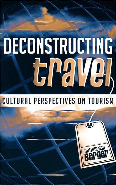 Cover for Arthur Asa Berger · Deconstructing Travel: Cultural Perspectives on Tourism (Paperback Book) (2004)