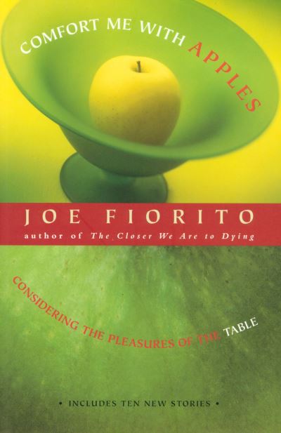 Cover for Joe Fiorito · Comfort Me with Apples: Considering the Pleasures of the Table (Paperback Book) (2000)