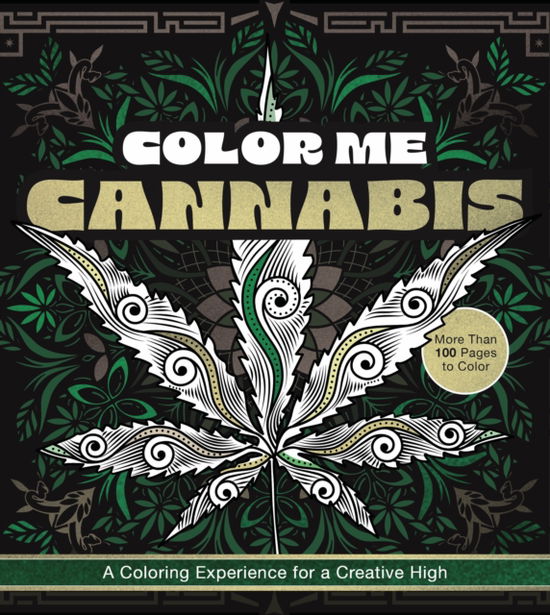 Color Me Cannabis: A Coloring Experience for a Creative High - Chartwell Coloring Books - Editors of Chartwell Books - Bøger - Quarto Publishing Group USA Inc - 9780785847243 - 24. juli 2025