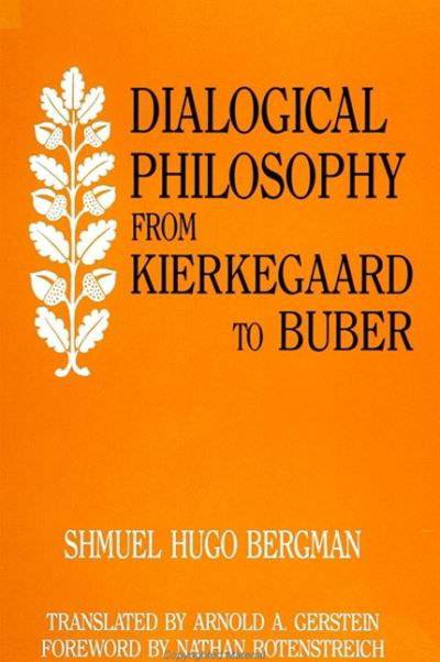 Dialogical philosophy from Kierkegaard to Buber - Samuel Hugo Bergman - Bøker - State University of New York Press - 9780791406243 - 13. august 1991